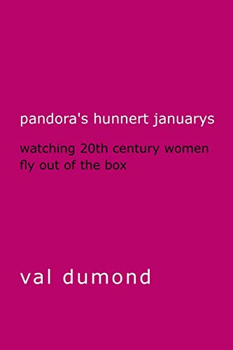Imagen de archivo de Pandora's Hunnert Januarys: Watching 20th Century Women Fly Out of the Box a la venta por THE SAINT BOOKSTORE