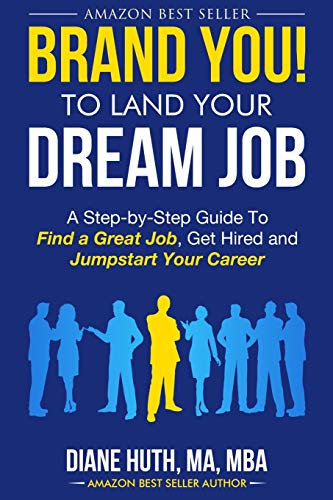 Imagen de archivo de BRAND YOU! To Land Your Dream Job: A Step-by-Step Guide To Find a Great Job, Get Hired and Jumpstart Your Career (BRAND YOU Guide) a la venta por New Legacy Books