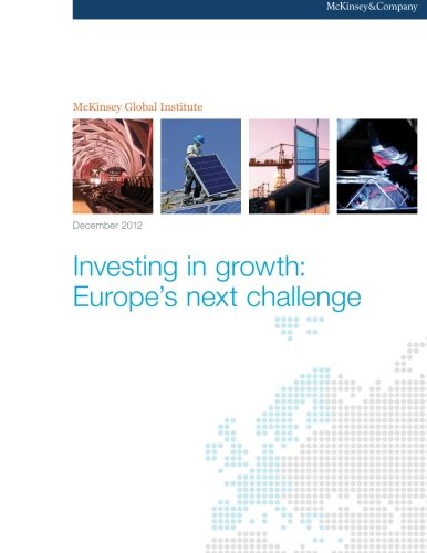 Investing in growth: Europe's next challenge (9780988754515) by Global Institute, McKinsey; Roxburgh, Charles; Labaye, Eric; Thompson, Fraser; Tacke, Tilman; Kauffman, Duncan