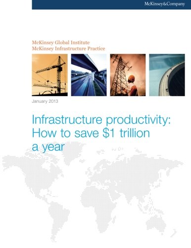 Infrastructure productivity: How to save $1 trillion a year (9780988754539) by Global Institute, McKinsey; Dobbs, Richard; Pohl, Herbert; Lin, Diaan-Yi; Mischke, Jan; Garemo, Nicklas; Hexter, Jimmy; Matzinger, Stefan; Palter,...