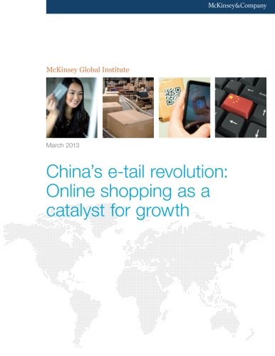 China's e-tail revolution: Online shopping as a catalyst for growth (9780988754591) by Global Institute, McKinsey; Dobbs, Richard; Chen, Yougang; Orr, Gordon; Manyika, James; Chui, Michael; Chang, Elsie