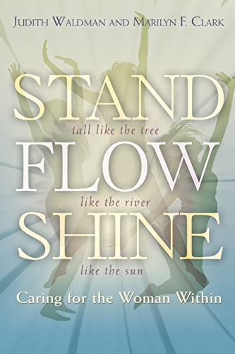 Beispielbild fr Stand, Flow, Shine: Caring for the Woman Within zum Verkauf von Wonder Book
