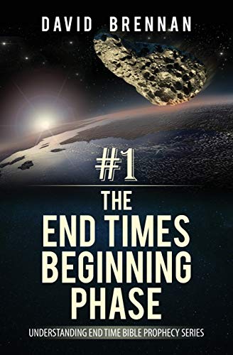 Stock image for 1: The End Times Beginning Phase: Understanding End Time Bible Prophecy Series (1) for sale by Bookmonger.Ltd