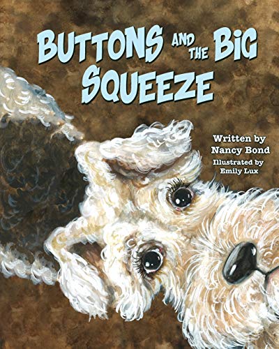 Stock image for Buttons and the Big Squeeze: A true story about a little dog who never gave up for sale by Michael Knight, Bookseller