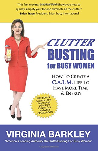 Beispielbild fr ClutterBusting For Busy Women: How To Create A C.A.L.M. Life To Have More Time & Energy zum Verkauf von Wonder Book