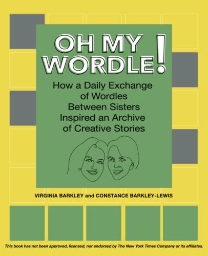 Stock image for OH MY WORDLE!: How A Daily Exchange of Wordles Between Sisters Inspired an Archive of Creative Stories for sale by More Than Words