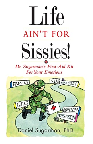 Stock image for Life Ain't For Sissies!: Dr. Sugarman's First-Aid Kit for your Emotions for sale by Lucky's Textbooks