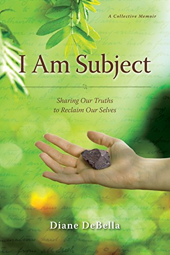 Stock image for I Am Subject: Sharing Our Truths to Reclaim Our Selves for sale by ThriftBooks-Dallas