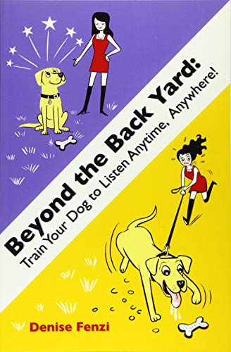 Beispielbild fr Beyond The Back Yard: Train Your Dog to Listen Anytime, Anywhere! zum Verkauf von WorldofBooks