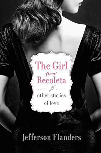 9780988784055: The Girl from Recoleta and Other Stories of Love