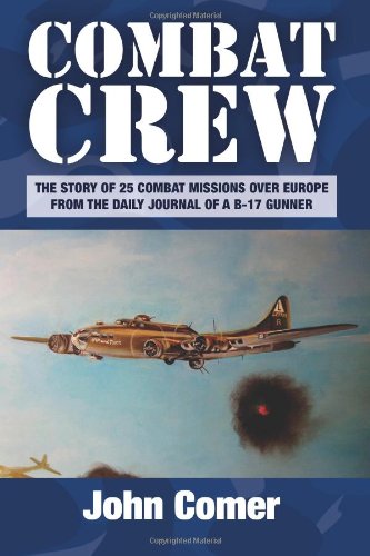 Stock image for Combat Crew: The Story of 25 Combat Missions Over Europe From the Daily Journal for sale by Front Cover Books