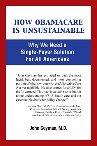 Stock image for How Obamacare Is Unsustainable: Why We Need a Single-Payer Solution for All Americans for sale by 2Vbooks