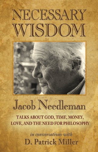 Stock image for Necessary Wisdom: Jacob Needleman Talks About God, Time, Money, Love, and the Need for Philosophy for sale by Irish Booksellers
