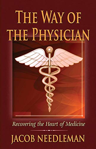Stock image for The Way of the Physician: Recovering the Heart of Medicine for sale by Russell Books