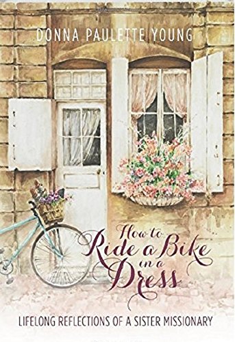 Stock image for How to Ride a Bike in a Dress: Lifelong Reflections of a Sister Missionary for sale by ThriftBooks-Dallas