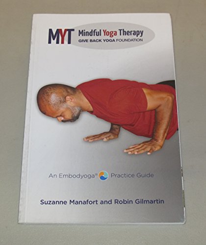 9780988813830: Mindful Yoga Therapy MYT An Embodyoga Practice Guide