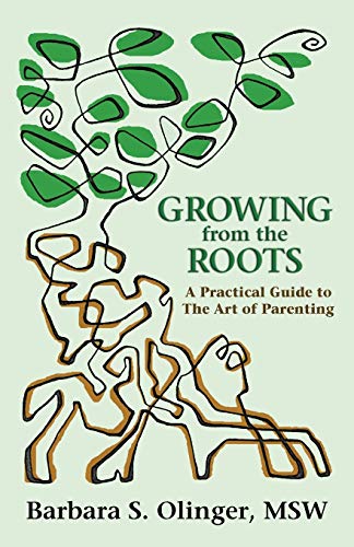 Stock image for Growing from the Roots: A Practical Guide to the Art of Parenting for sale by SecondSale