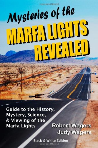 Stock image for Mysteries of the Marfa Lights Revealed - Black/White Edition: A Guide to the History, Mystery, Science, and Viewing of the Marfa Lights for sale by ThriftBooks-Atlanta