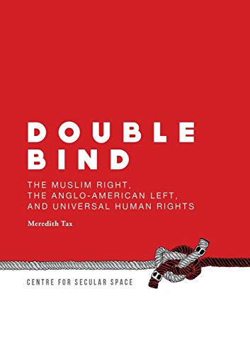 9780988830301: Double Bind: The Muslim Right, the Anglo-American Left, and Universal Human Rights