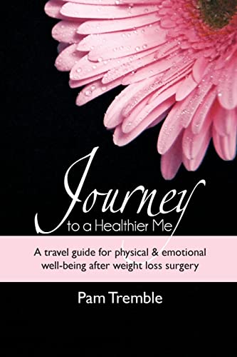 Imagen de archivo de Journey to a Healthier Me: A travel guide for physical & emotional well-being after weight loss surgery a la venta por HPB-Emerald