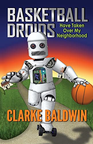 Imagen de archivo de Basketball Droids Have Taken Over My Neighborhood a la venta por ThriftBooks-Atlanta