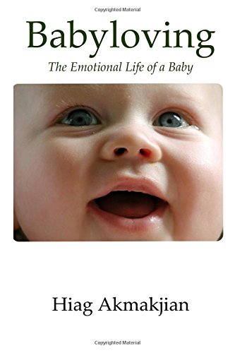 Beispielbild fr Babyloving: The Emotional Life of a Baby zum Verkauf von Goldstone Books
