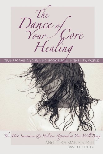 Stock image for The Dance of Your Core Healing: Transforming Your Mind, Body, & Soul in The New World for sale by ThriftBooks-Atlanta