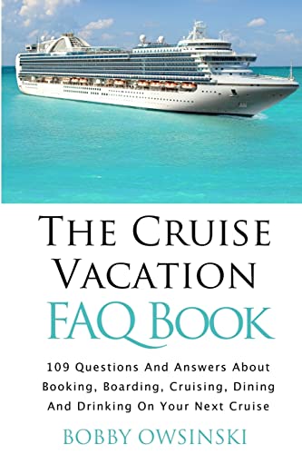 Stock image for The Cruise Vacation FAQ Book: 109 Questions and Answers About Booking, Boarding, Cruising and Dining on Your Next Cruise for sale by HPB-Emerald