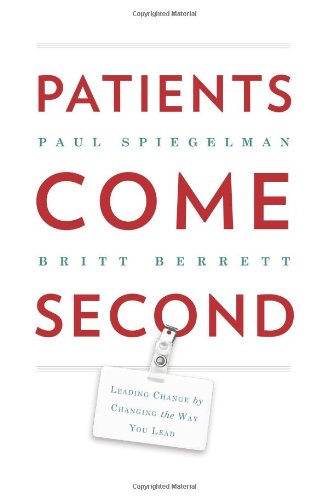 Stock image for Patients Come Second: Leading Change by Changing the Way You Lead for sale by SecondSale
