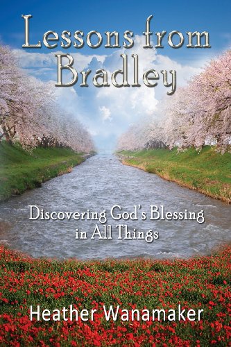 9780988852815: Lessons from Bradley: Discovering God's Blessing in All Things