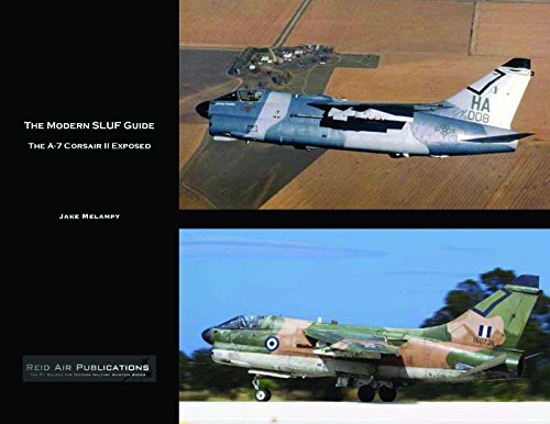 Beispielbild fr The Modern SLUF Guide : the A-7 Corsair II exposed. zum Verkauf von Kloof Booksellers & Scientia Verlag