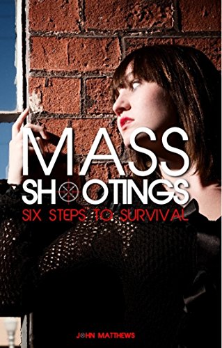 Mass Shootings Six Steps to Survival (9780988855625) by John Matthews