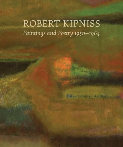 Beispielbild fr Robert Kipniss: Paintings and Poetry, 1950-1964 zum Verkauf von Swan Trading Company