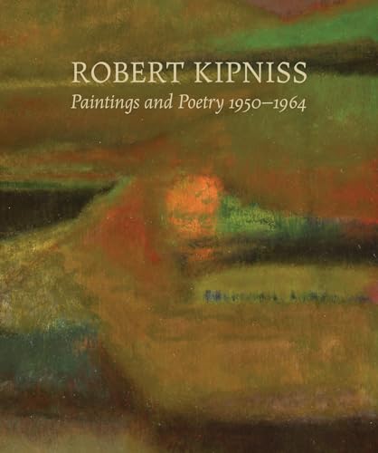 Stock image for Robert Kipniss: Paintings and Poetry, 1950-1964 for sale by HPB-Blue