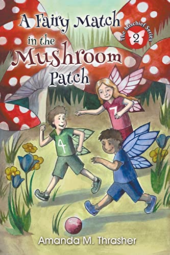 Stock image for A Fairy Match in the Mushroom Patch (The Mischief Series) for sale by SecondSale