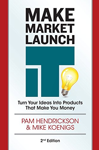 Stock image for Make Market Launch IT: The Ultimate Product Creation System for Turning Your Ideas Into Income for sale by BooksRun