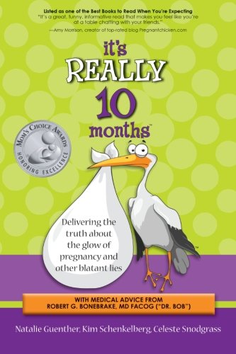 Beispielbild fr It's Really 10 Months: Delivering the Truth About the Glow of Pregnancy and Other Blatant Lies zum Verkauf von Wonder Book