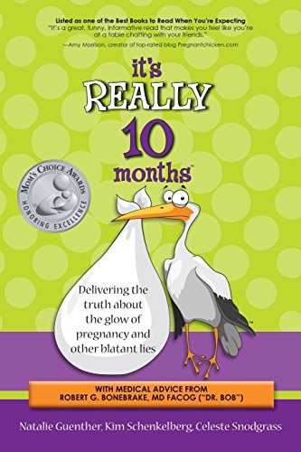 Stock image for It's Really 10 Months: Delivering the Truth About the Glow of Pregnancy and Other Blatant Lies for sale by Wonder Book