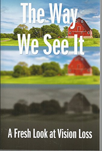 Beispielbild fr The Way We See It : A Fresh Look at Vision Loss zum Verkauf von Better World Books