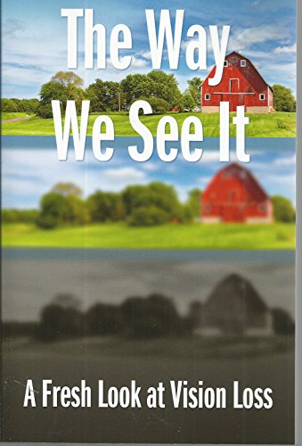 Imagen de archivo de The Way We See It : A Fresh Look at Vision Loss a la venta por Better World Books