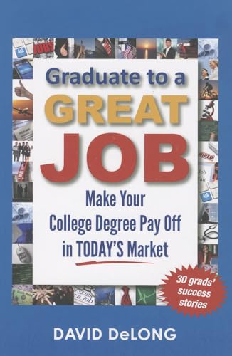 Stock image for Graduate to a Great Job: Make Your College Degree Pay Off in Today's Market for sale by Wonder Book