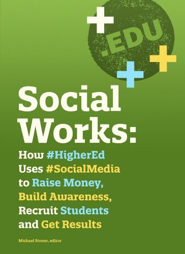 Imagen de archivo de Social Works : How #HigherEd Uses #SocialMedia to Raise Money, Build Awareness, Recruit Students and Get Results a la venta por Better World Books