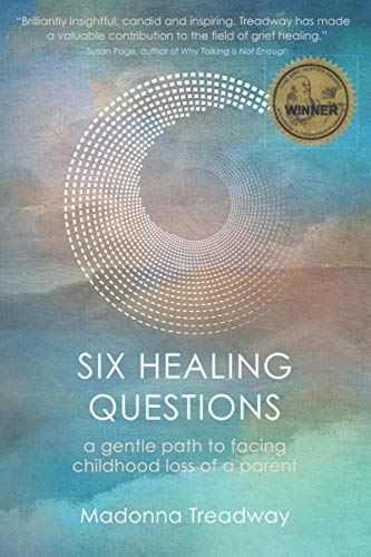 Beispielbild fr Six Healing Questions: A Gentle Path to Facing Childhood Loss of a Parent zum Verkauf von Books From California