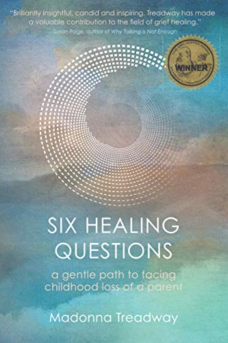 Stock image for Six Healing Questions: A Gentle Path to Facing Childhood Loss of a Parent for sale by Books From California