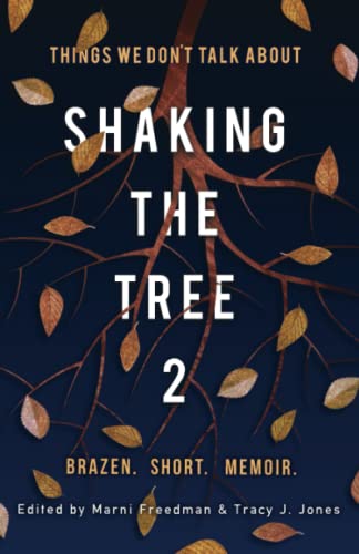 Beispielbild fr Shaking the Tree: Brazen. Short. Memoir (Vol. 2): Things We Don't Talk About zum Verkauf von SecondSale