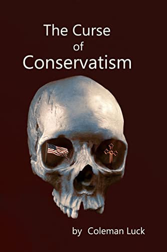 9780988888838: The Curse of Conservatism