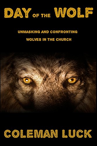 Stock image for Day of the Wolf: Unmasking and Confronting Wolves in the Church for sale by PlumCircle