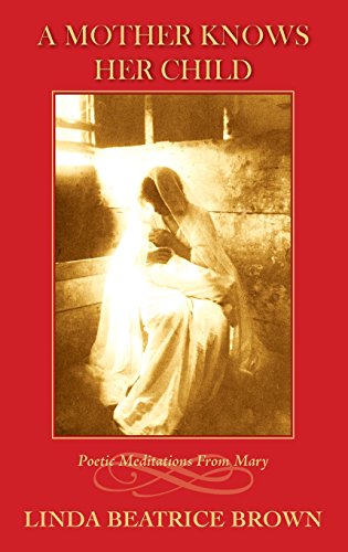 Stock image for A Mother Knows Her Child Poetic Meditations from Mary for sale by Book Deals