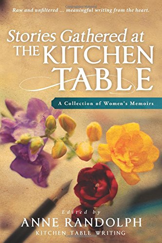 Beispielbild fr Stories Gathered at the Kitchen Table: A Collection of Women's Memoirs zum Verkauf von Your Online Bookstore