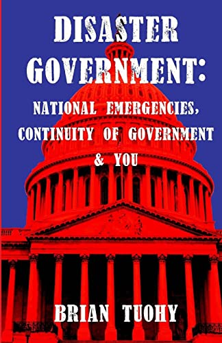 9780988901100: Disaster Government: National Emergencies, Continuity of Government and You
